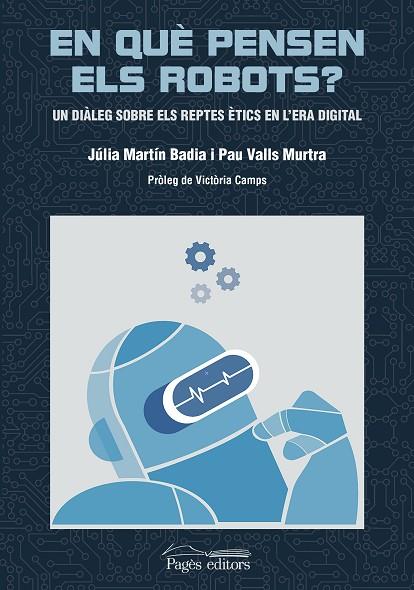 EN QUÈ PENSEN ELS ROBOTS? | 9788413033457 | VALLS MURTRA, PAU/MARTÍN BADIA, JÚLIA | Cooperativa Cultural Rocaguinarda