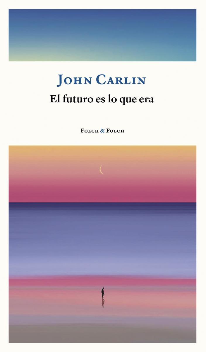 FUTURO ES LO QUE ERA, EL | 9788419563002 | CARLIN, JOHN | Cooperativa Cultural Rocaguinarda