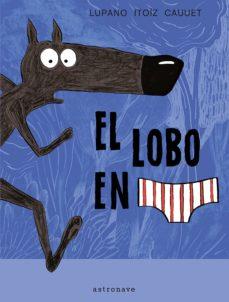LOBO EN CALZONCILLOS, EL  | 9788467929577 | LUPANO, WILFRID/ITOÏZ, MAYANA/CAUUET, PAUL | Cooperativa Cultural Rocaguinarda