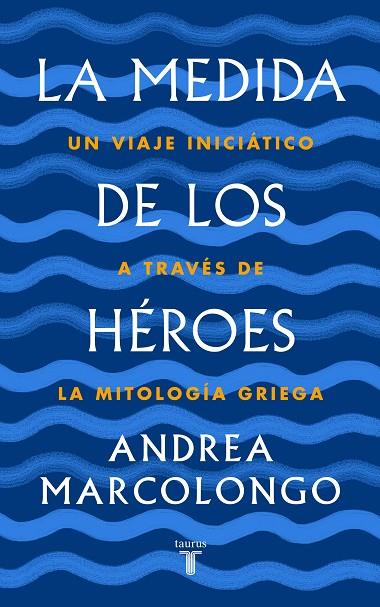 MEDIDA DE LOS HÉROES, LA | 9788430622030 | MARCOLONGO, ANDREA | Cooperativa Cultural Rocaguinarda