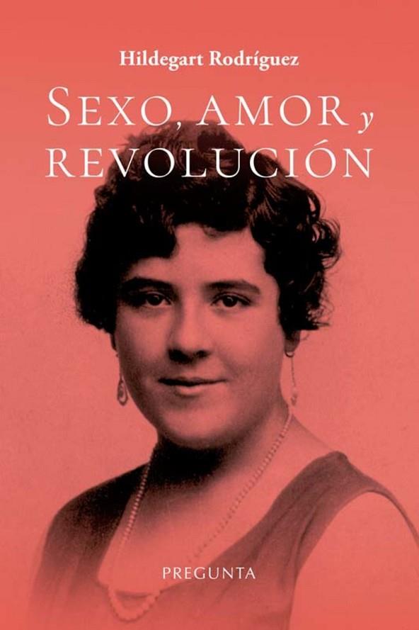 SEXO, AMOR Y REVOLUCIÓN | 9788419766496 | RODRÍGUEZ, HILDEGART | Cooperativa Cultural Rocaguinarda