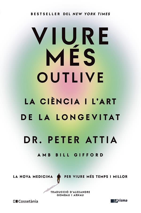 VIURE MÉS | 9788413563572 | GIFFORD, BILL/ATTIA, PETER | Cooperativa Cultural Rocaguinarda