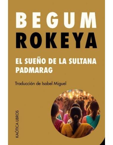 SUEÑO DE LA SULTANA Y PADMARAG, EL | 9788412731552 | SAKHAWAT HOSSAIN, BEGUM ROKEYA | Cooperativa Cultural Rocaguinarda