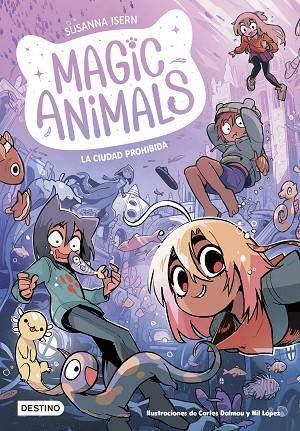 MAGIC ANIMALS 9. LA CIUDAD PROHIBIDA | 9788408297895 | ISERN, SUSANNA/DALMAU, CARLES/LÓPEZ, NIL | Cooperativa Cultural Rocaguinarda
