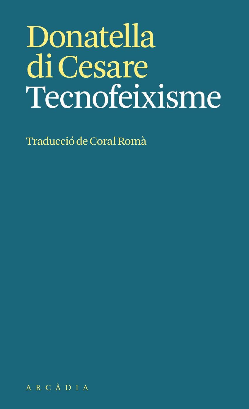 TECNOFEIXISME | 9788412999792 | DI CESARE, DONATELLA | Cooperativa Cultural Rocaguinarda