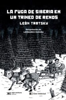 FUGA DE SIBERIA EN UN TRINEO DE RENOS, LA | 9788412533620 | PADURA, LEONARDO;TROTSKY, LEÓN | Cooperativa Cultural Rocaguinarda