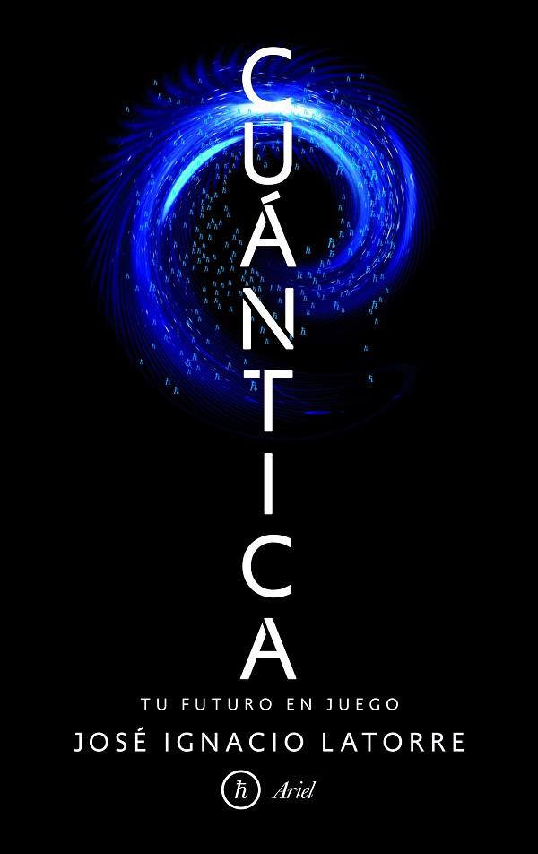 CUÁNTICA | 9788434425392 | JOSÉ IGNACIO LATORRE SENTÍS | Cooperativa Cultural Rocaguinarda