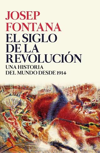 SIGLO DE LA REVOLUCIÓN, EL | 9788416771509 | JOSEP FONTANA LÁZARO | Cooperativa Cultural Rocaguinarda