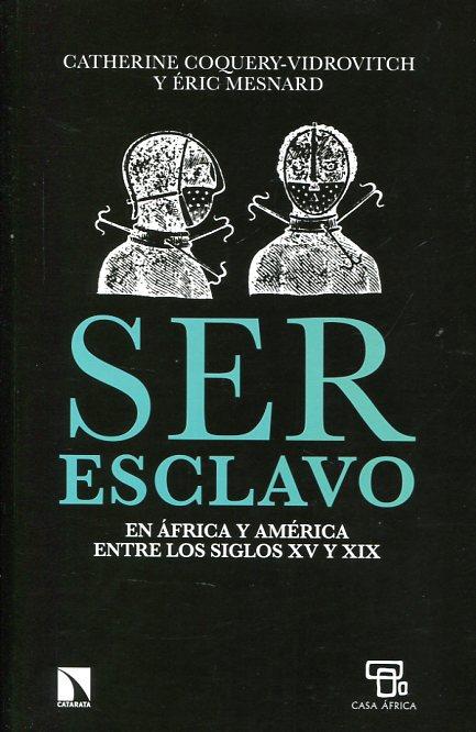 SER ESCLAVO EN ÁFRICA Y AMÉRICA EN LOS SIGLOS XV AL XIX | 9788483199954 | COQUERY-VIDROVITCH, CATHERINE/ÉRIC, MESNARD | Cooperativa Cultural Rocaguinarda