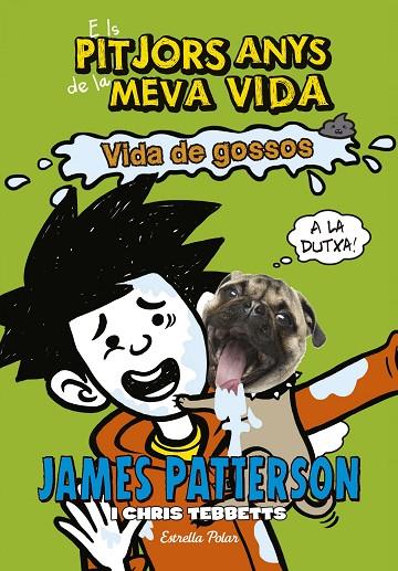 ELS PITJORS ANYS DE LA MEVA VIDA 8. VIDA DE GOSSOS | 9788491371588 | JAMES PATTERSON | Cooperativa Cultural Rocaguinarda