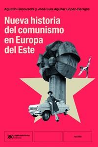 NUEVA HISTORIA DEL COMUNISMO EN EUROPA DEL ESTE | 9788432321313 | AGUILAR, JOSE LUIS COSOVSCHI, AGUSTIN | Cooperativa Cultural Rocaguinarda