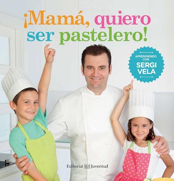 ¡MAMÁ, QUIERO SER PASTELERO! | 9788426142214 | VELA CÁRDENAS, SERGI | Cooperativa Cultural Rocaguinarda