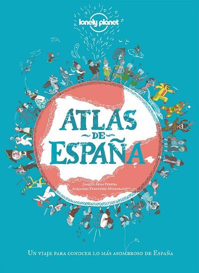 ATLAS DE ESPAÑA | 9788408249696 | ARIAS PEREIRA, JOAQUÍN/FERNÁNDEZ MINGORANCE, ALEJANDRA | Cooperativa Cultural Rocaguinarda