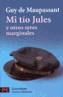 MI TIO JULES Y OTROS SERES MARGINALES | 9788420658469 | MAUPASSANT, GUY DE | Cooperativa Cultural Rocaguinarda