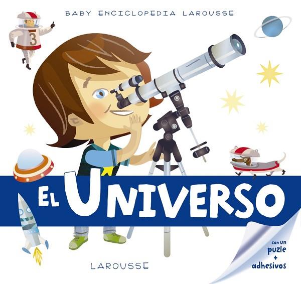 BABY ENCICLOPEDIA. EL UNIVERSO | 9788416641161 | LAROUSSE EDITORIAL | Cooperativa Cultural Rocaguinarda