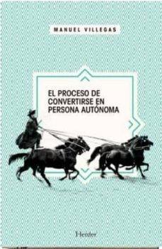 PROCESO DE CONVERTIRSE EN PERSONA AUTÓNOMA, EL | 9788425434518 | VILLEGAS BESORA, MANUEL | Cooperativa Cultural Rocaguinarda