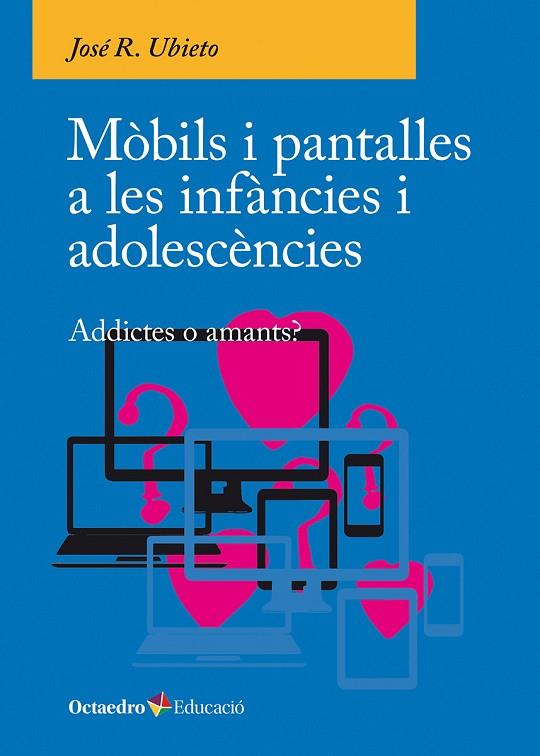 MÒBILS I PANTALLES A LES INFÀNCIES I ADOLESCÈNCIES | 9788410054790 | UBIETO, JOSÉ R. | Cooperativa Cultural Rocaguinarda