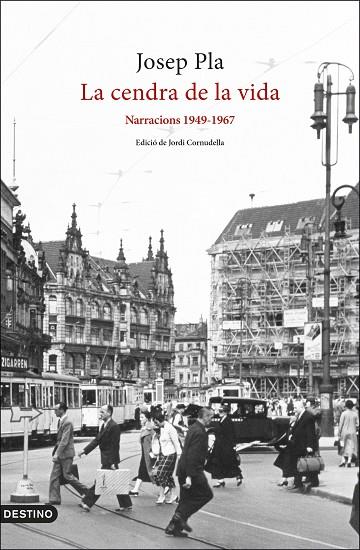 CENDRA DE LA VIDA: NARRACIONS 1949-1967. LA | 9788497103282 | PLA, JOSEP | Cooperativa Cultural Rocaguinarda