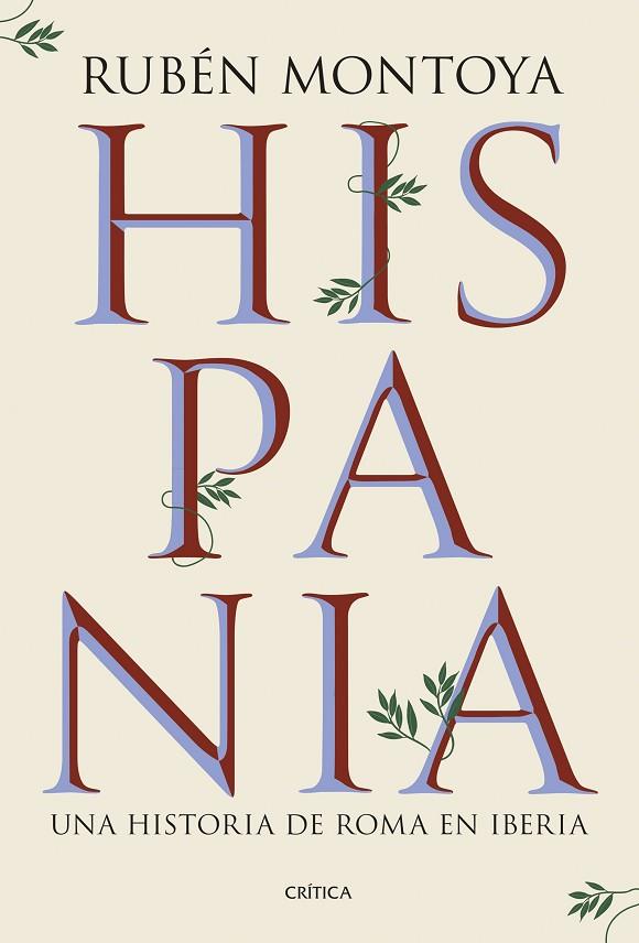 HISPANIA. UNA HISTORIA DE ROMA EN IBERIA | 9788491999164 | MONTOYA, RUBÉN | Cooperativa Cultural Rocaguinarda