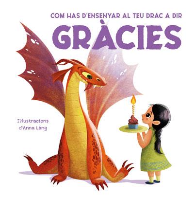 COM HAS D'ENSENYAR AL TEU DRAC A DIR GRACIES | 9788468272276 | Cooperativa Cultural Rocaguinarda