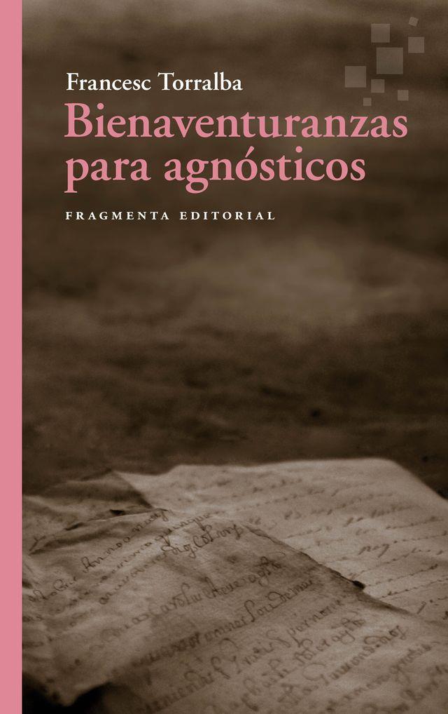 BIENAVENTURANZAS PARA AGNÓSTICOS | 9788410188556 | TORRALBA, FRANCESC | Cooperativa Cultural Rocaguinarda