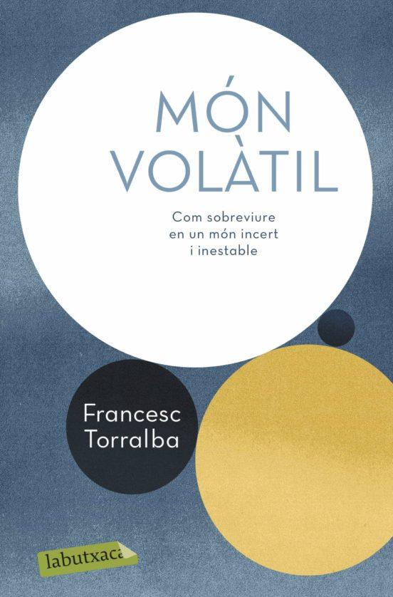 MÓN VOLÀTIL | 9788417423247 | TORRALBA ROSELLÓ, FRANCESC | Cooperativa Cultural Rocaguinarda
