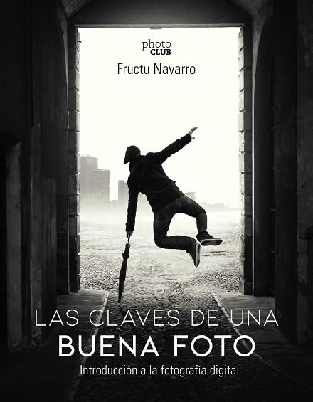 CLAVES DE UNA BUENA FOTO, LAS  | 9788441541566 | NAVARRO ROS, FRUCTUOSO | Cooperativa Cultural Rocaguinarda