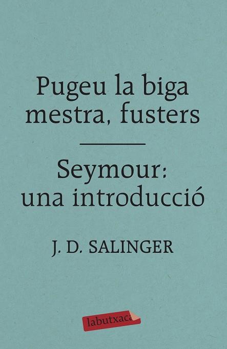 PUGEU LA BIGA MESTRA, FUSTERS / SEYMOUR: UNA INTRODUCCIÓ | 9788417420413 | SALINGER, J. D. | Cooperativa Cultural Rocaguinarda