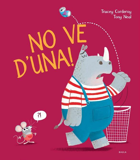 NO VE D'UNA! | 9788447942152 | CORDEROY, TRACEY | Cooperativa Cultural Rocaguinarda