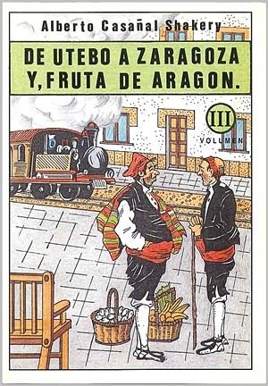 DE UTEBO A ZARAGOZA, Y FRUTA DE ARAGON | 9788486778712 | CASAÑAL SHAKERY, ALBERTO | Cooperativa Cultural Rocaguinarda