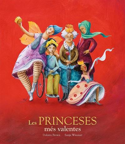 PRINCESES MÉS VALENTES, LES  | 9788417123406 | DOLORES BROWN/SONJA WIMMER | Cooperativa Cultural Rocaguinarda