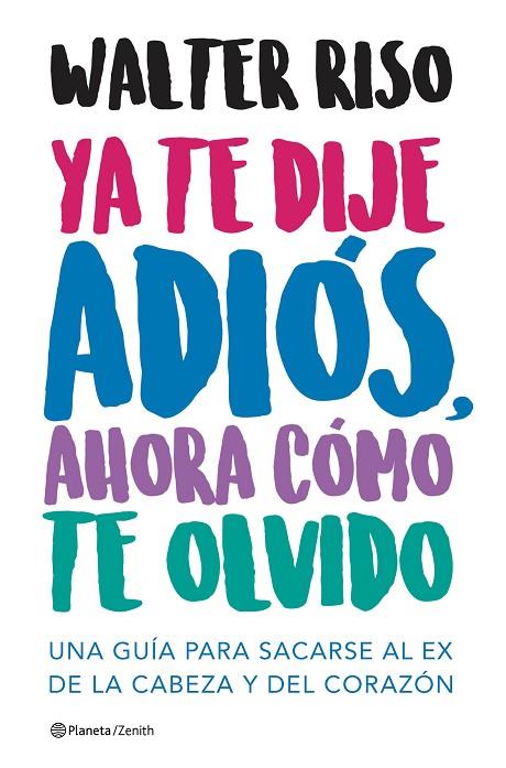 YA TE DIJE ADIÓS, AHORA CÓMO TE OLVIDO | 9788408166511 | WALTER RISO | Cooperativa Cultural Rocaguinarda