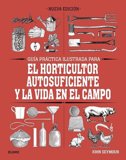 GUÍA PRÁCTICA PARA EL HORTICULTOR AUTOSUFICIENTE Y LA VIDA EN EL CAMPO | 9788418459061 | SEYMOUR, JOHN | Cooperativa Cultural Rocaguinarda