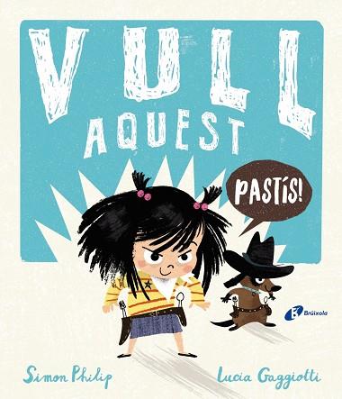 VULL AQUEST PASTÍS! | 9788499063348 | PHILIP, SIMON | Cooperativa Cultural Rocaguinarda