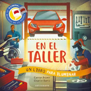 EN EL TALLER. UN LIBRO PARA ILUMINAR | 9788467944525 | CARRON BROWN/CHARLIE DAVIS | Cooperativa Cultural Rocaguinarda