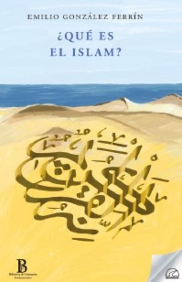 ¿QUÉ ES EL ISLAM? | 9788412452877 | GONZÁLEZ FERRÍN, EMILIO | Cooperativa Cultural Rocaguinarda