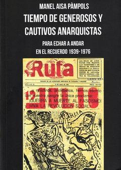 TIEMPO DE GENEROSOS Y CAUTIVOS ANARQUISTAS | 9788412532050 | AISA PÀMPOLS, MANEL | Cooperativa Cultural Rocaguinarda