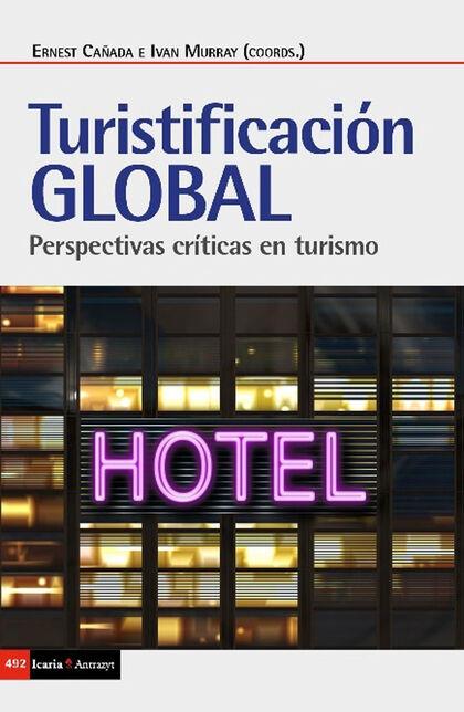 TURISTIFICACIÓN GLOBAL | 9788498889246 | CAÑADA MULLOR, ERNEST/MURRAY, IVAN | Cooperativa Cultural Rocaguinarda