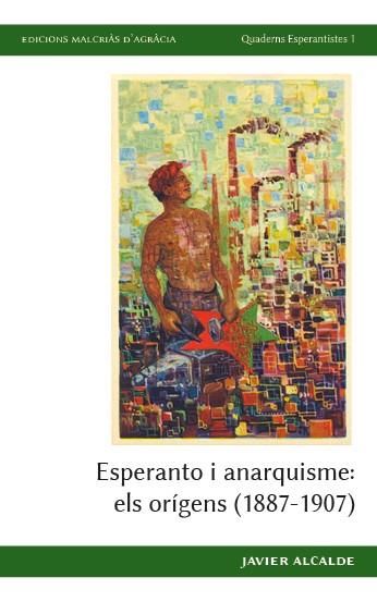 ESPERANTO I ANARQUISME: ELS ORÍGENS (1887-1907) | 9788409391417 | ALCALDE VILLACAMPA, JAVIER | Cooperativa Cultural Rocaguinarda