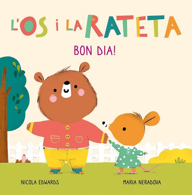 BON DIA! (L'ÓS I LA RATETA. MANS PETITONES) | 9788448856106 | NERADOVA, MARIA/EDWARDS, NICOLA | Cooperativa Cultural Rocaguinarda