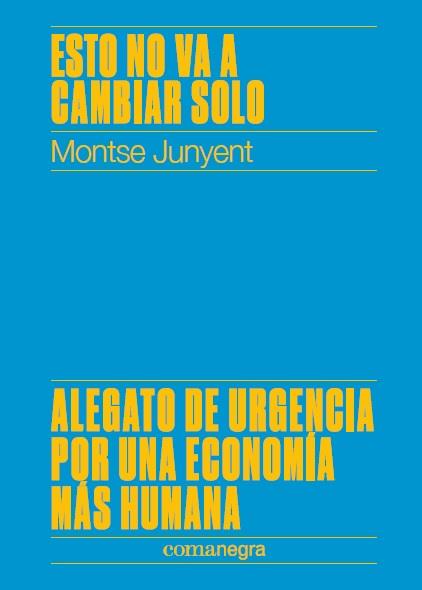ESTO NO VA A CAMBIAR SOLO | 9788417188450 | MONTSE, JUNYENT | Cooperativa Cultural Rocaguinarda