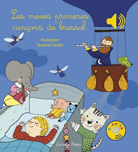 MEVES PRIMERES CANÇONS DE BRESSOL, LES | 9788491370284 | SEVERINE CORDIER | Cooperativa Cultural Rocaguinarda
