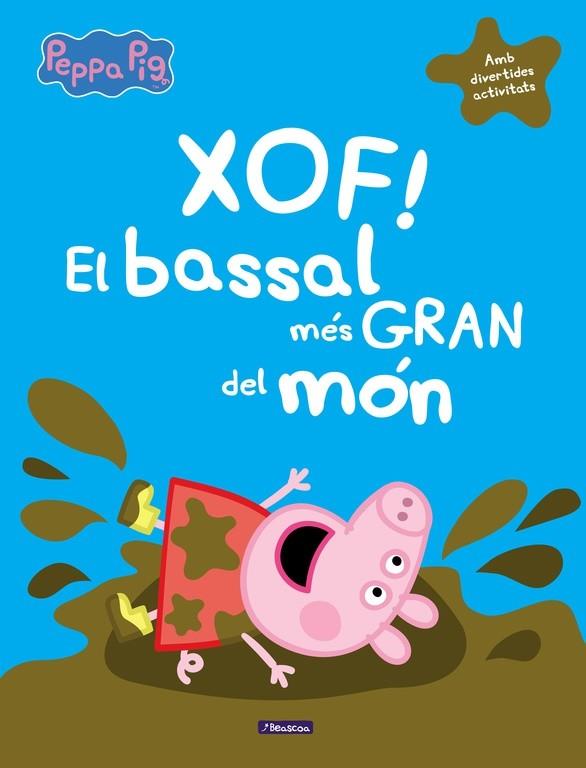 XOF! EL BASSAL MéS GRAN DEL MóN (LA PORQUETA PEPA) | 9788448848835 | VARIOS AUTORES | Cooperativa Cultural Rocaguinarda