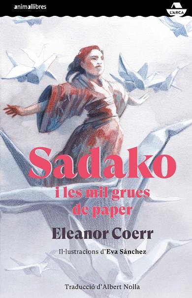 SADAKO I LES MIL GRUES DE PAPER | 9788417599829 | COERR, ELEANOR | Cooperativa Cultural Rocaguinarda