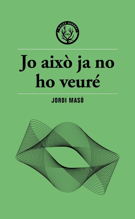 JO AIXÒ JA NO HO VEURÉ | 9791399156911 | MASÓ, JORDI | Cooperativa Cultural Rocaguinarda