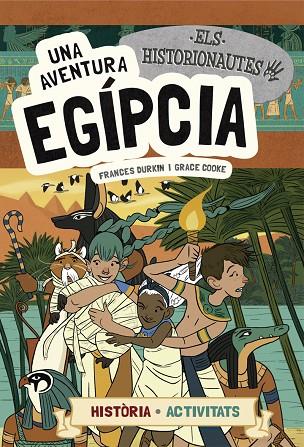 HISTORIONAUTES, ELS. AVENTURA EGÍPCIA, UNA | 9788424663742 | DURKIN, FRANCES/COOKE, GRACE | Cooperativa Cultural Rocaguinarda