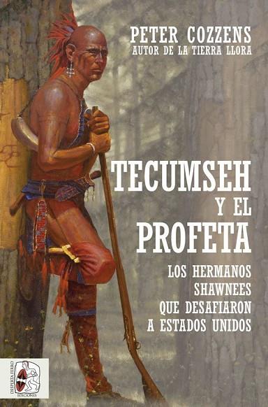 TECUMSEH Y EL PROFETA. LOS HERMANOS SHAWNEE QUE DESAFIARON A ESTADOS UNIDOS | 9788412323924 | COZZENS, PETER | Cooperativa Cultural Rocaguinarda