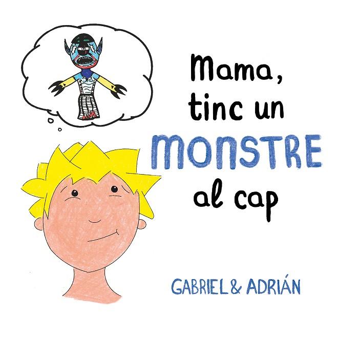 MAMA, TINC UN MONSTRE AL CAP | 9788417736460 | GABRIEL & ADRIÁN, | Cooperativa Cultural Rocaguinarda