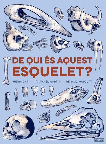 DE QUI ÉS AQUEST ESQUELET? | 9788494731860 | CAP, HENRI/MARTÍN, RAPHAËL | Cooperativa Cultural Rocaguinarda
