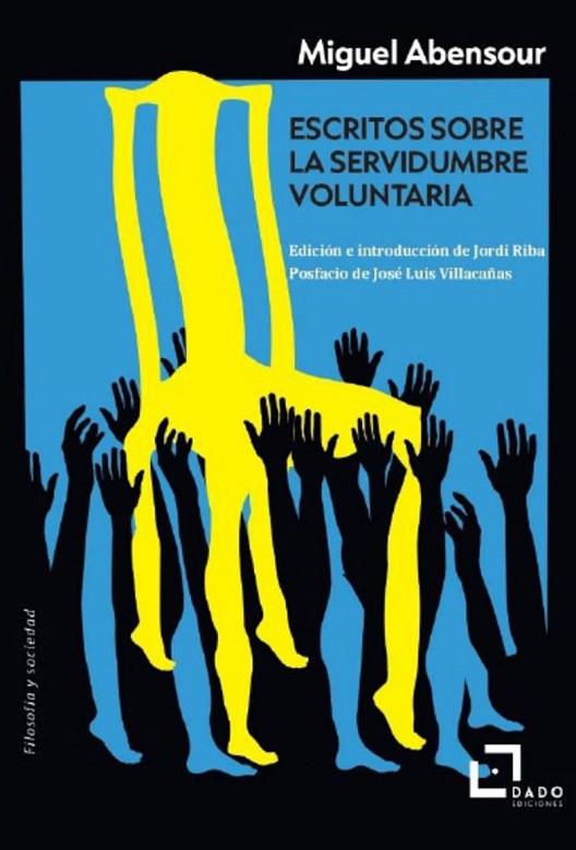 ESCRITOS SOBRE LA SERVIDUMBRE VOLUNTARIA | 9788412851717 | ABENSOUR, MIGUEL | Cooperativa Cultural Rocaguinarda